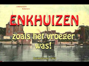ENKHUIZEN zoals het vroeger was!